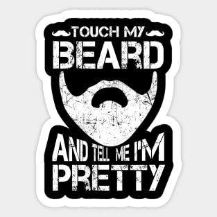 Touch My Beard And Tell Me I'm Pretty Shirt Funny Bearded Sticker